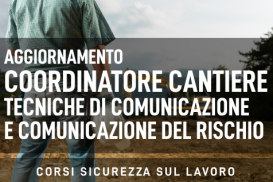Aggiornamento coordinatori cantiere - Tecniche di comunicazione e comunicazione del rischio