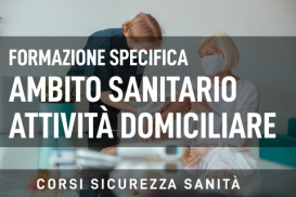Formazione Informazione Specifica Lavoratori Ambito Sanitario in attività domiciliare
