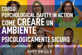 Psychological Safety in Action: come creare un ambiente psicologicamente sicuro