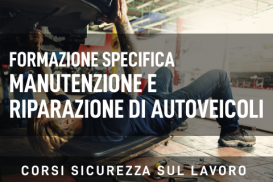 Formazione e informazione specifica dei lavoratori addetti alla manutenzione e riparazione di autoveicoli 4 ore