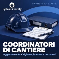 Copertina Systems & Safety: Aggiornamento coordinatori cantiere – Organi di vigilanza, verifiche ispettive e documenti da tenere in cantiere. Sfondo blu, logo bianco e immagine fotografica a tema.