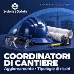 Copertina Systems & Safety: Aggiornamento coordinatori cantiere – Tipologie di rischi nei cantieri. Sfondo blu, logo bianco e immagine fotografica a tema.