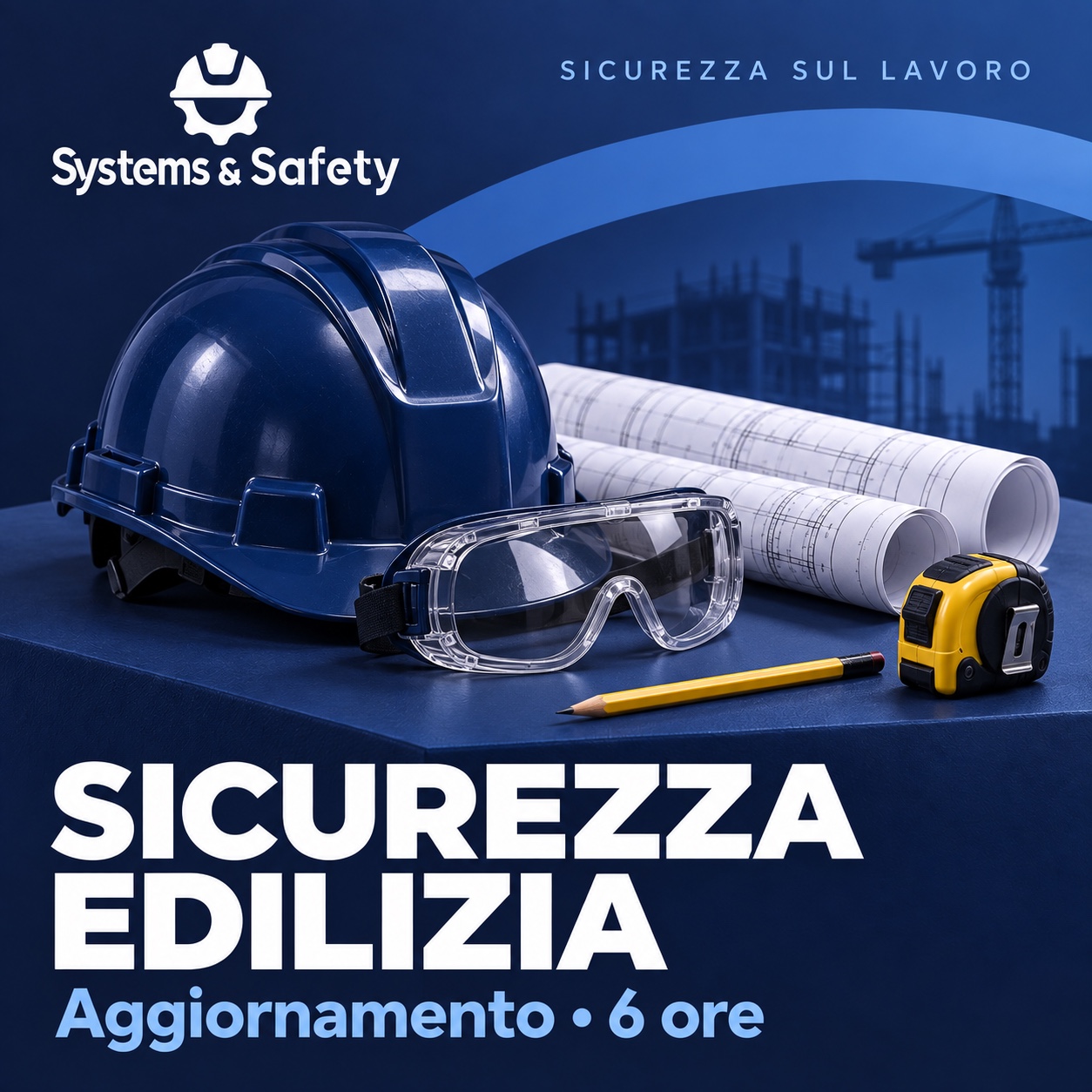 Copertina Systems & Safety: Aggiornamento Edilizia 6h. Sfondo blu, logo bianco e immagine fotografica a tema.