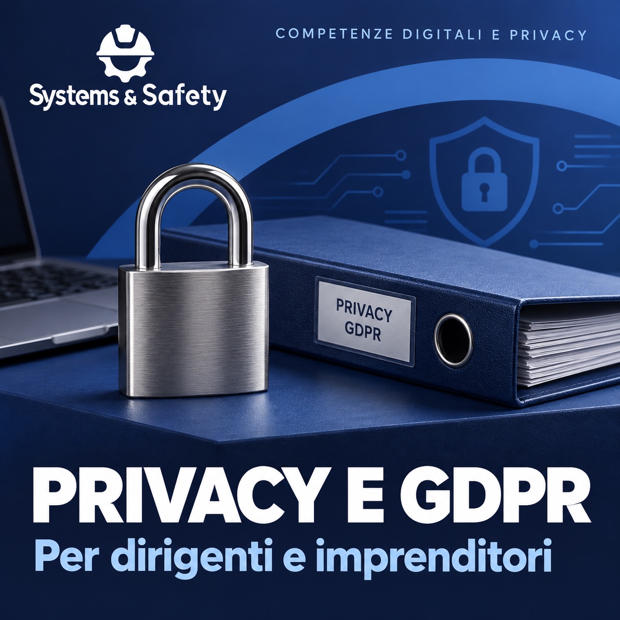 Copertina Systems & Safety: Corso Privacy e GDPR per dirigenti e imprenditori — COMPETENZE DIGITALI E PRIVACY. Sfondo blu, logo bianco e immagine fotografica a tema.