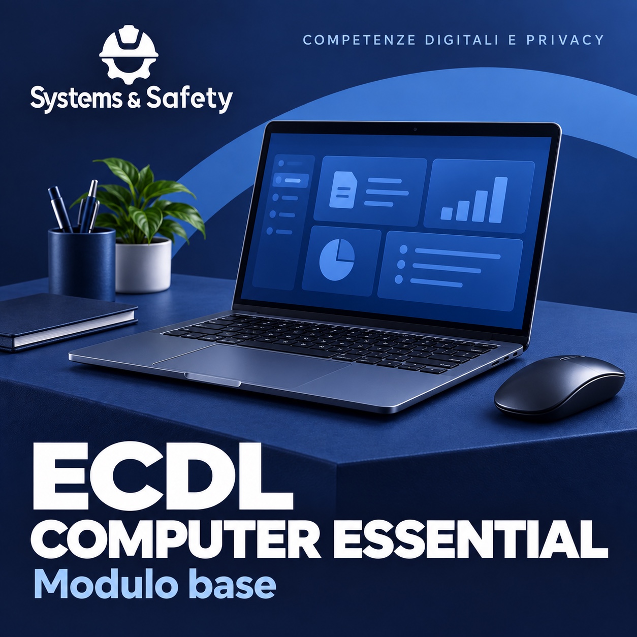 Copertina Systems & Safety: ECDL MODULO BASE: COMPUTER ESSENTIAL — COMPETENZE DIGITALI E PRIVACY. Sfondo blu, logo bianco e immagine fotografica a tema.