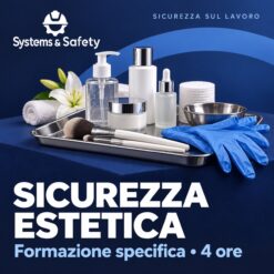 Copertina Systems & Safety: Formazione e informazione specifica – Settore addetti ai trattamenti e alle cure estetiche 4 Ore. Sfondo blu, logo bianco e immagine fotografica a tema.