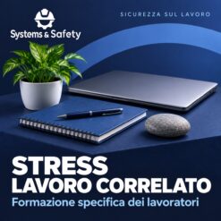 Copertina Systems & Safety: Formazione specifica dei Lavoratori sul Rischio di Stress Lavoro Correlato. Sfondo blu, logo bianco e immagine fotografica a tema.