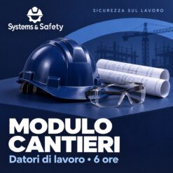 Copertina Systems & Safety: Modulo Cantieri – Datori di Lavoro 6 ore. Sfondo blu, logo bianco e immagine fotografica a tema.