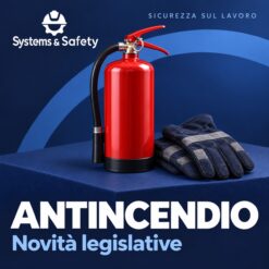 Copertina Systems & Safety: Novità Legislative in materia di antincendio. Sfondo blu, logo bianco e immagine fotografica a tema.